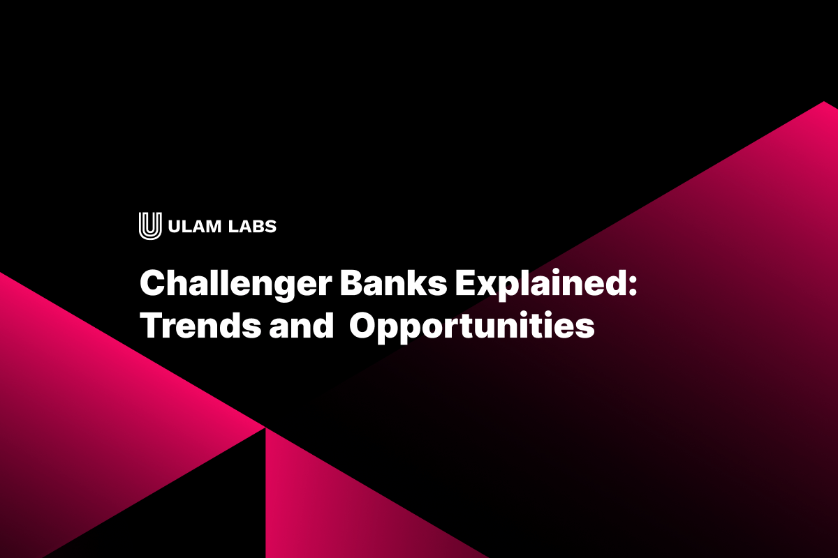 Challenger Banks Explained: Trends and Opportunities
