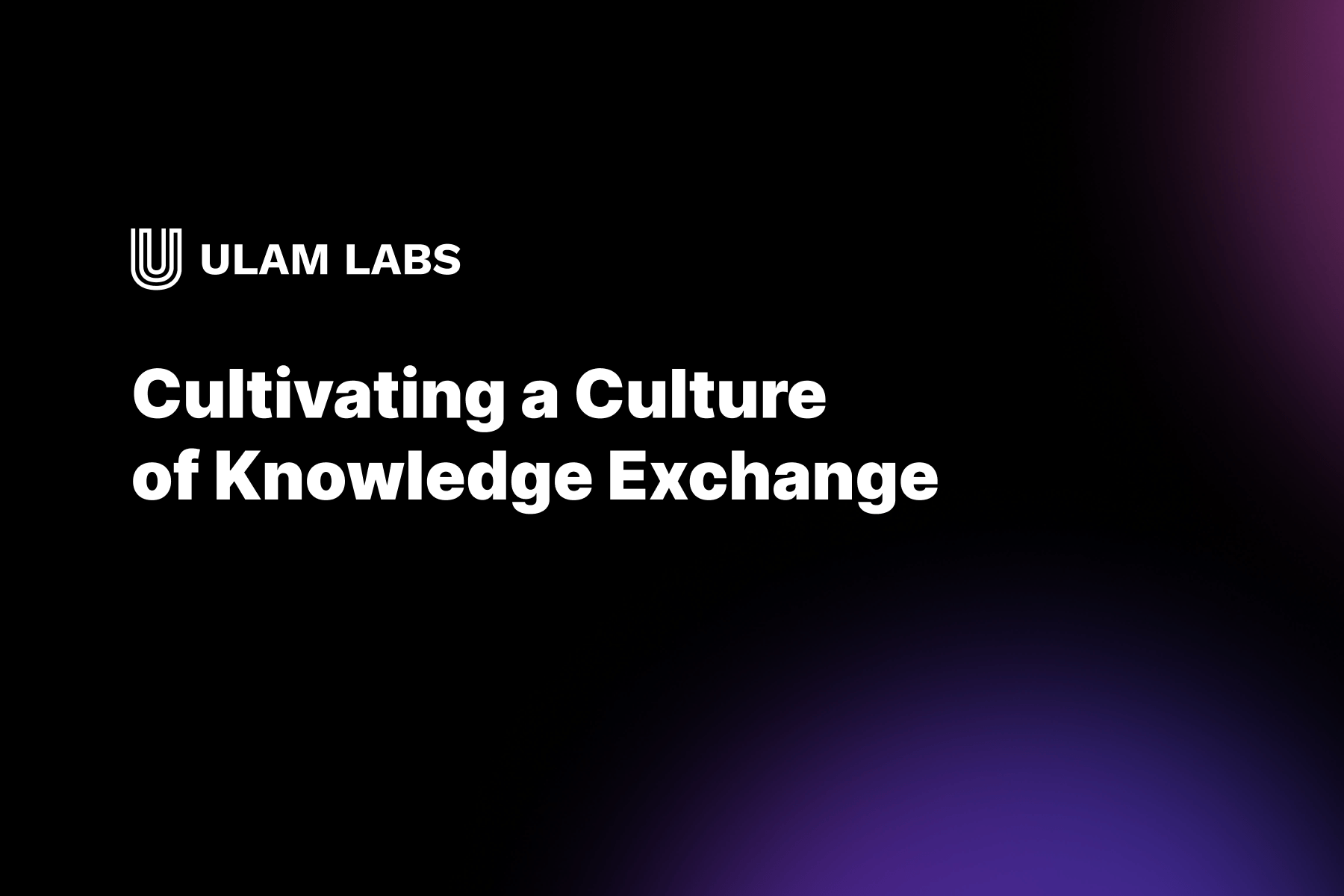 Cultivating a Culture of Knowledge Exchange