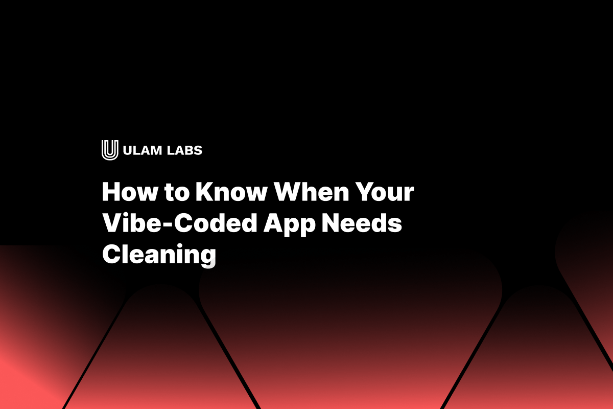 How to Know When Your Vibe-Coded App Needs Cleaning?