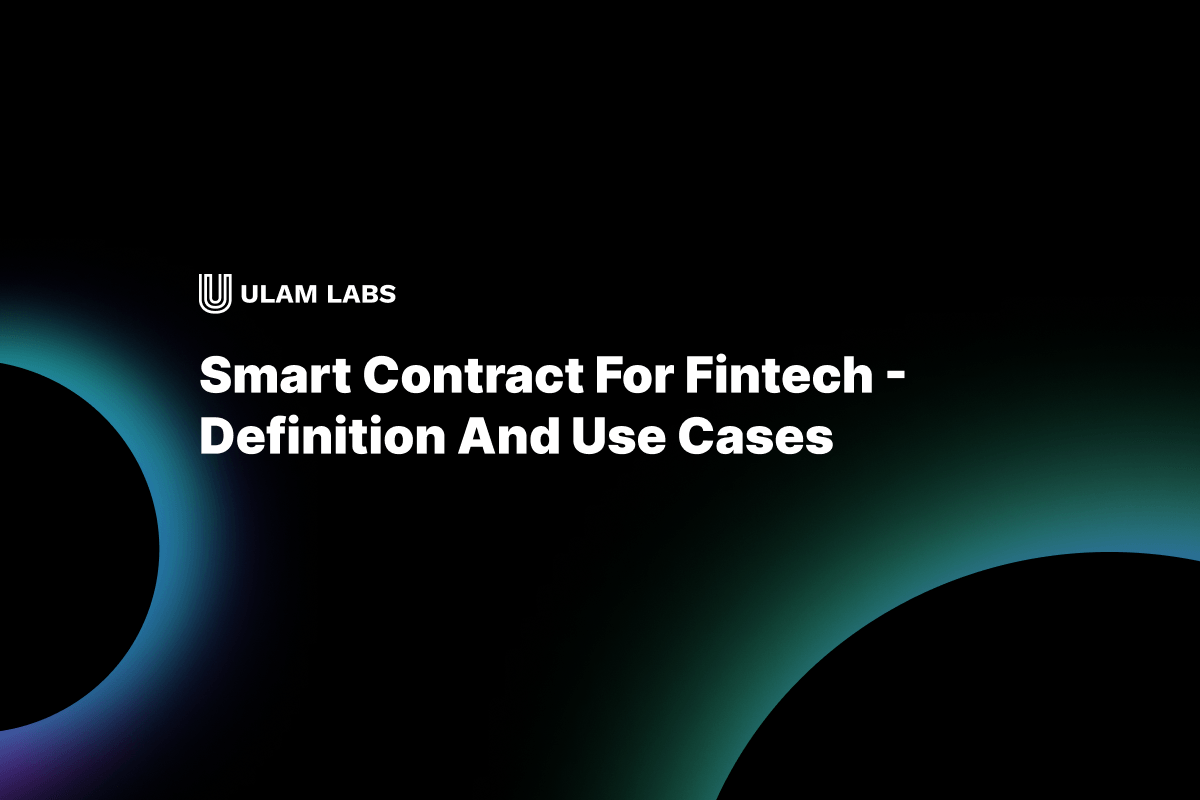 Smart Contract For Fintech - Definition And Use Cases