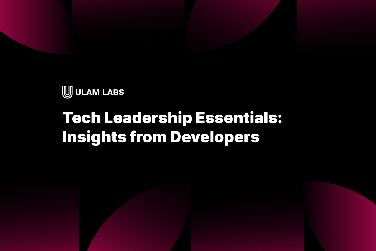 Tech Leadership Essentials: Insights from Developers