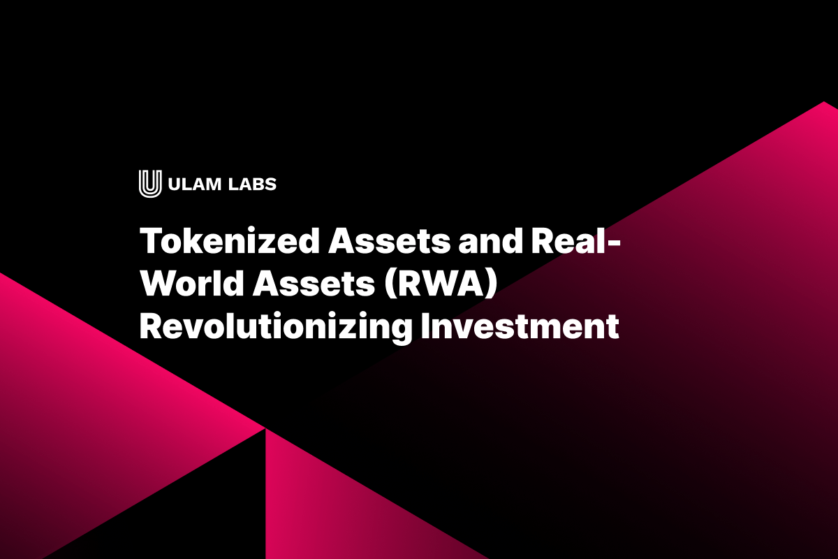 Tokenized Assets and Real-World Assets (RWA) Revolutionizing Investment